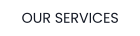 OUR SERVICES