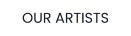 OUR ARTISTS